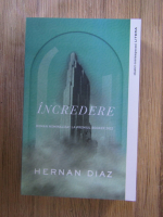 Hernan Diaz - Incredere