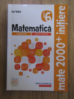 Anticariat: Ion Tudor - Matematica, partea 6. Mate 2000+ initiere