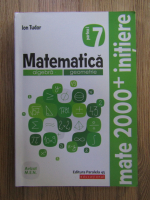 Anticariat: Ion Tudor - Matematica, partea 7. Mate 2000+ initiere