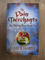 Anticariat: Janice Hardy - The pain terchants. The healing wars (volumul 1)