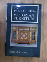 Anticariat: John Andrews - The price guide to Victorian furniture