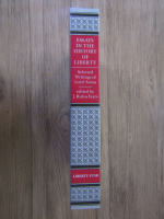 John Emerich - Selected writings of Lord Acton. Essays in the history of liberty (volumul 1)