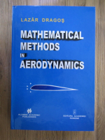 Lazar Dragos - Mathematical methods in aerodynamics