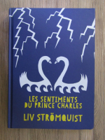 Anticariat: Liv Stromquist - Les sentiments du prince Charles