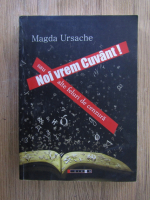 Magda Ursache - Noi vrem cuvant! sau alte feluri de cenzura