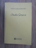 Anticariat: Mariana Baluta-Skultety - Studia Graeca