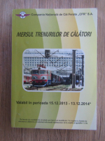 Mersul trenurilor de calatori. Valabil in perioada 15.12.2013-13.12.2014