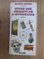 Anticariat: Michel Doussy - Guide des secrets de l'antiquaire