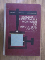 Anticariat: Mihai Calciu - Manualul opticianului montator de aparatura optica