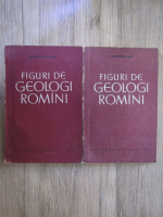 Mircea Ilie Figuri de geologi romani (2 volume)