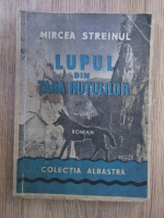 Anticariat: Mircea Streinul - Lupul din Tara Hutulilor