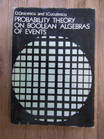 O. Onicescu, I. Cuculescu - Probability theory on boolean algebras of events