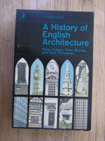 Anticariat: Peter Kidson, Peter Murray, Paul Thompson - A history of english architecture