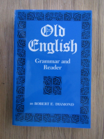 Robert E. Diamond - Old English, grammar and reader