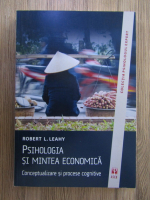 Robert L. Leahy - Psihologia si mintea economica