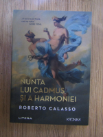 Roberto Calasso - Nunta lui Cadmus si a Harmoniei