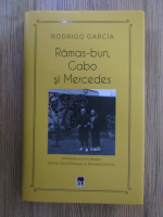 Anticariat: Rodrigo Garcia - Ramas-bun, Gabo si Mercedes