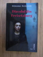 Roxana Ruscior - Diavolul din Freisetzburg