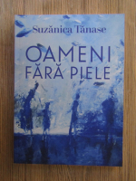 Suzanica Tanase - Oameni fara piele