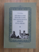 Anticariat: V. M. Hillyer - Istoria lumii pentru copii. Din antichitate pana in Evul Mediu