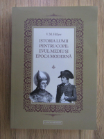 V. M. Hillyer - Istoria lumii pentru copii. Evul Mediu si epoca moderna