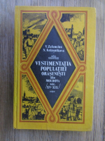 Anticariat: V. Zelenciuc, N. Kalasnikova - Vestimentatia populatiei orasenesti din Moldova sec. XV-XIX