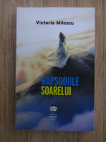 Anticariat: Victoria Milescu - Rapsodiile soarelui