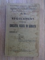 A. 16 Regulament pentru educatia fizica in armata (volumul 2)