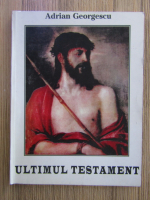 Adrian Georgescu - Ultimul testament