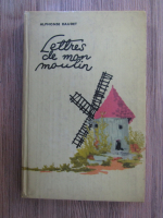 Alphonse Daudet - Lettres de mon moulin