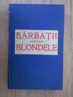 Anita Loos - Barbatii prefera blondele