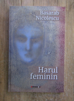 Basarab Nicolescu - Harul Feminin