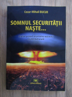 Bucur Cezar-Mihail - Somnul securitatii naste...