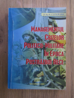 Anticariat: Catalin Zisu - Managementul crizelor politico-militare in epoca postrazboi rece