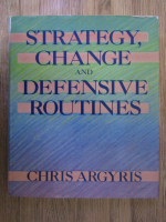 Chris Argyris - Strategy, change and defensive routines