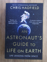 Anticariat: Chris Hadfield - An astronaut's guide to life on Earth