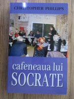 Anticariat: Christopher Phillips - Cafeneaua lui Socrate