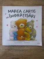 Claire Freedman - Marea carte cu imbratisari