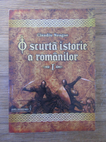 Claudiu Neagoe - O scurta istorie a romanilor (volumul 1)