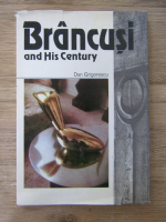 Dan Grigorescu - Brancusi and his Century