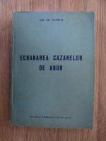 Anticariat: Ed. Totolo - Ecranarea cazanelor de abur