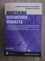 Anticariat: Francesca Taylor - Mastering derivatives markets