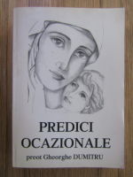 Gheorghe Dumitru - Predici ocazionale