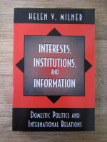 Helen V. Milner - Interests, institutions and information