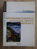 Anticariat: Ilie Badescu - Sincronism European si cultura critica romaneasca