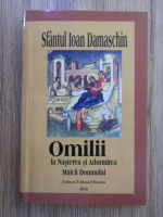 Anticariat: Ioan Damaschin - Omilii la nasterea si adormirea Maicii Domnului