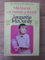 Anticariat: Jennette McCurdy - Ma bucur ca mama a murit