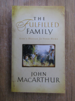 Anticariat: John MacArthur - The Fulfilled family