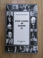 Luminita Vartolomei - Stop cadru in sonor (volumul 1)