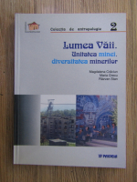 Magdalena Craciun - Lumea Vaii. Unitatea minei, diversitatea minerilor